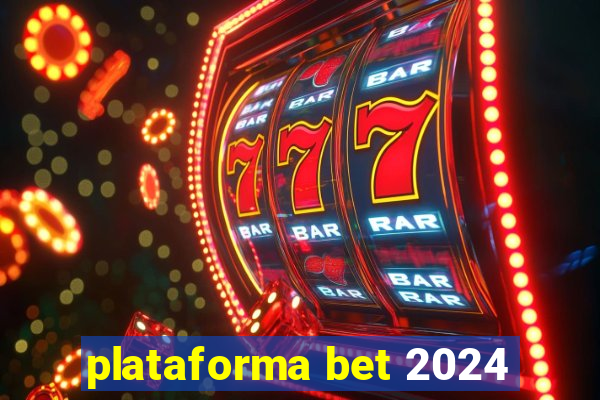 plataforma bet 2024